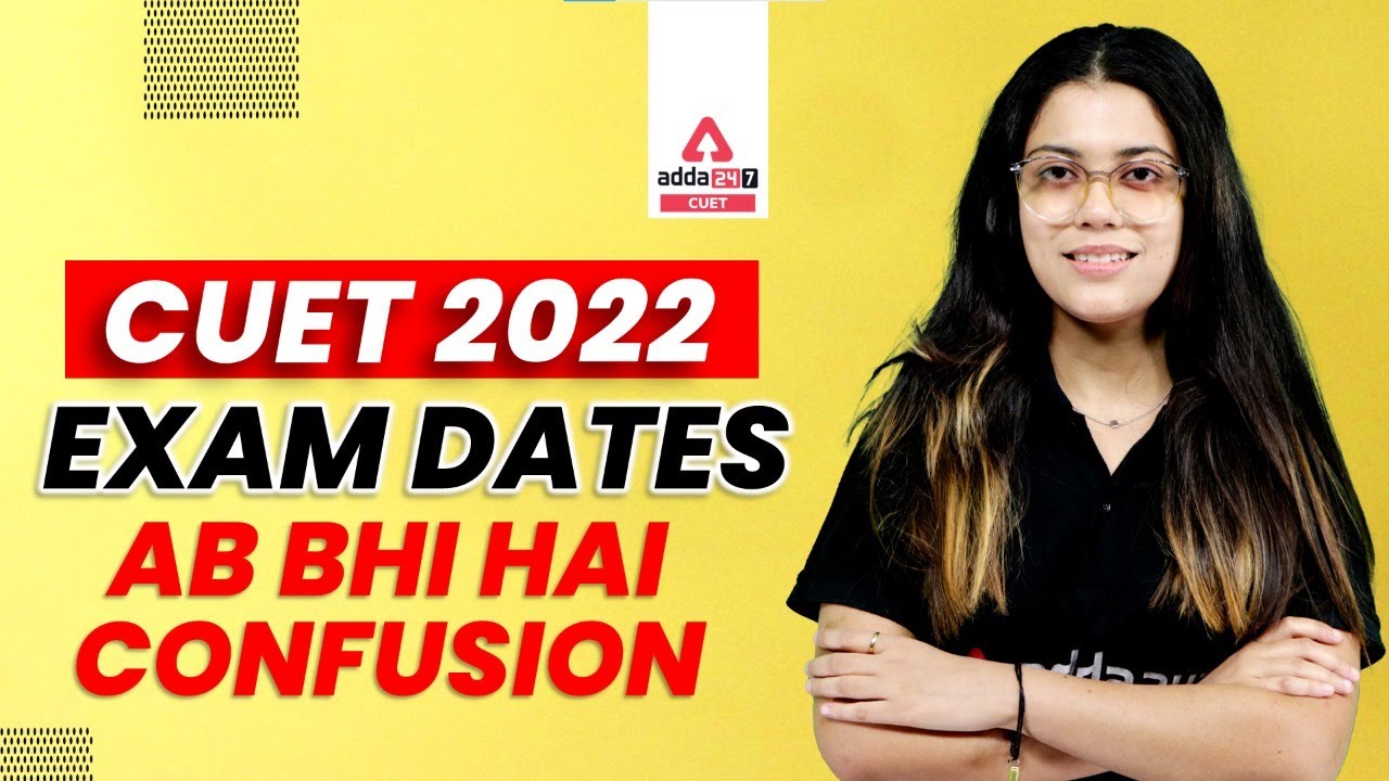 CUET 2022 Admit Card | CUET 2022  Exam Dates Confusion | CUET 2022 Latest Update