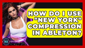 How Do I Use "New York" Compression In Ableton? - Electronic Mix Masters