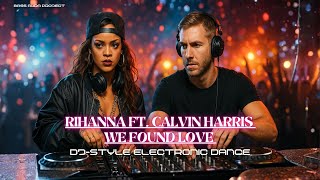 Rihanna ft. Calvin Harris - We Found Love (DJ-style Electronic Dance [BassAura Project VERSION]