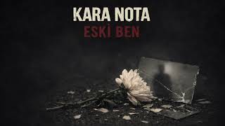 Kara Nota – Eski Ben (Official Audio)