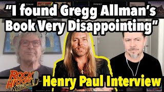 “I found Gregg Allman’s Book Very Disappointing”   Henry Paul of The Outlaws