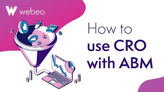 Webeo:Futures - How to use conversion rate optimization with your ABM strategy