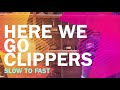 Here We Go Clippers Slow To Fast Here We Go Clippers Slow To Fast