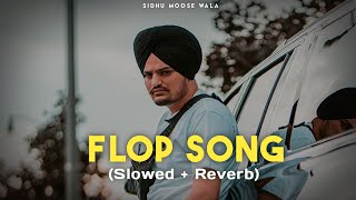 Flop Song (Slowed + Reverb) - Sidhu Moose Wala | Jot Music