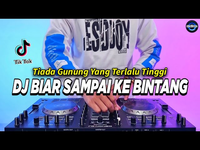 DJ TIADA GUNUNG YANG TERLALU TINGGI - BIAR SAMPAI KE BINTANG REMIX FULL BASS TIKTOK TERBARU 2024 class=