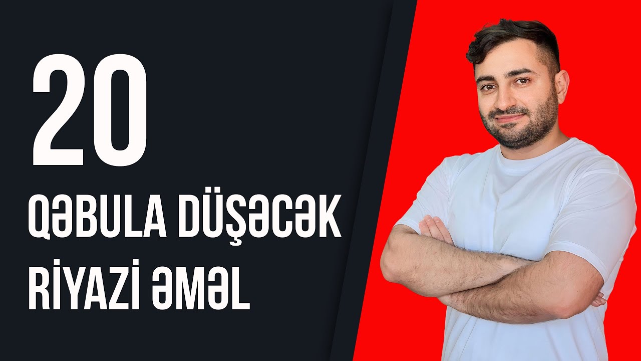 20 QƏBULA DÜŞƏCƏK RİYAZİ ƏMƏL (Aşkar Operator) @fzacademy