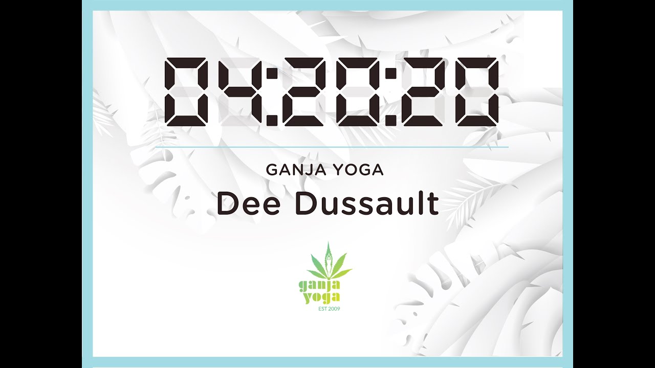GANJA YOGA WITH DEE DUSSSAULT