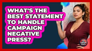 What's The Best Statement To Handle Campaign Negative Press? - Your Campaign Coach
