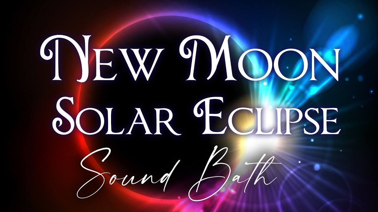 New Moon Solar Eclipse Sound Bath & Astrology Meditation - YouTube