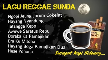 LAGU REGGAE SUNDA | Ngopi Jeung Djarum Coklat bari Suruput Kopi Hideung