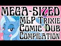 MEGA-SIZED Trixie Comic Dub Compilation [Scribbler&#39;s MLP Comic Dubs]