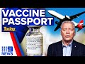 Vaccine passports key to opening Australia| Coronavirus | 9 News Australia
