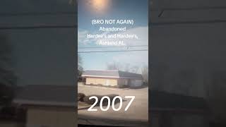 (BRO NOT AGAIN)AbandonedHardee's and Hardee's,Ashland AL.