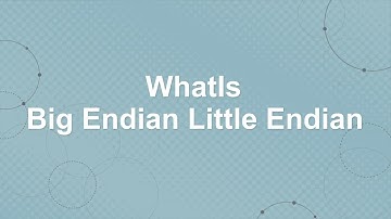 What is the Difference Between Big Endian and Little Endian?