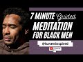 7 minute guided meditation for black men