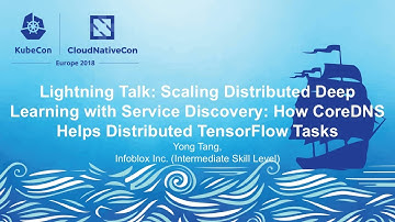 Lightning Talk: Scaling Distributed Deep Learning with Service Discovery - Yong Tang