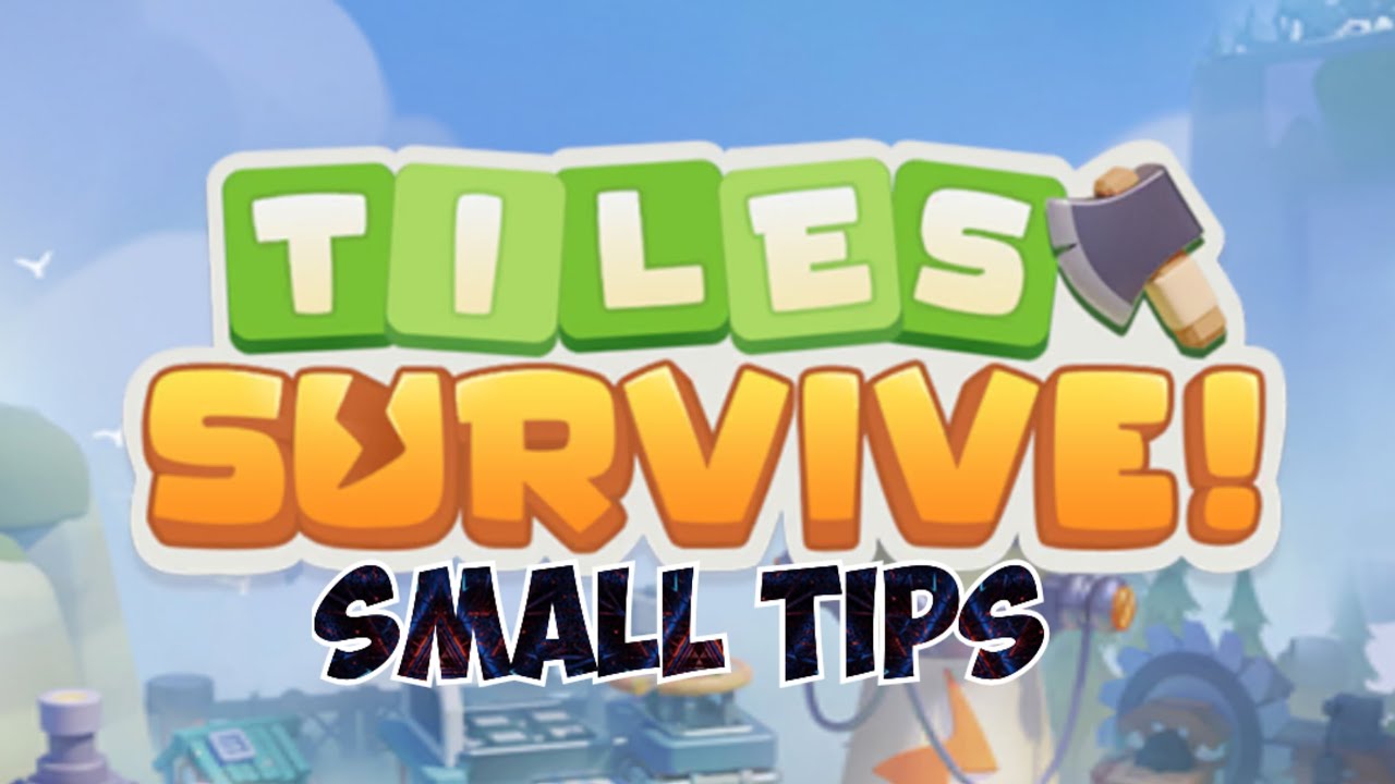 TILES SURVIVAL | SOME SMALL TIPS