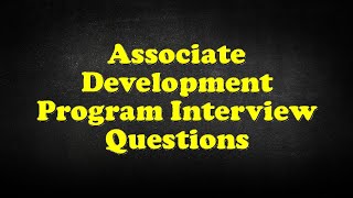 Associate Development Program Interview Questions