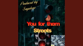 You for them Streets