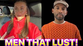 WOMAN SAYS LUSTFUL MEN CREATE INSECURE WOMEN!