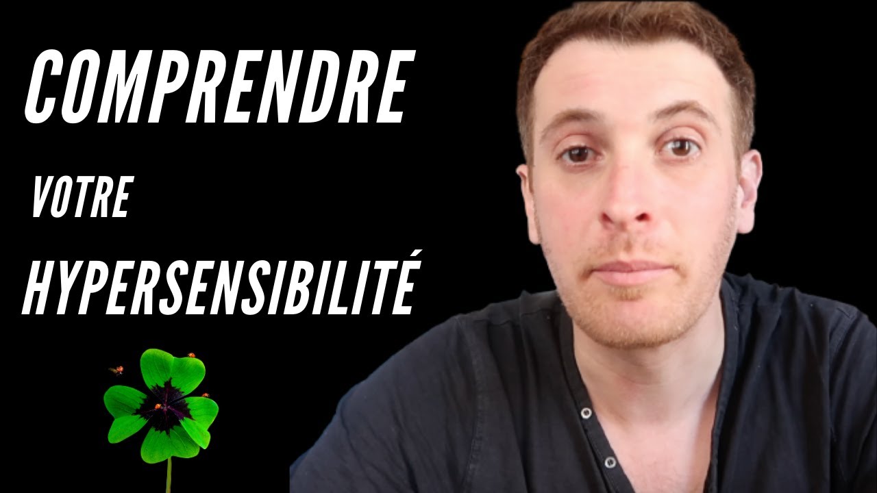Comprendre votre Hypersensibilité peut vous changer la vie [StoryTelling]