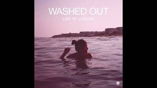 Washed Out - Feel It All Around