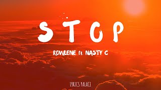 Rowlene - Stop (Lyrics) Ft. Nasty C