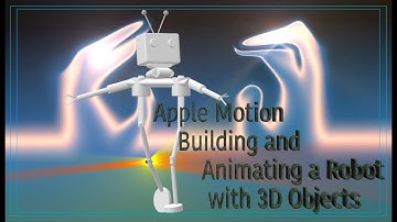 Apple Motion Building and Animating a Robot from 3D Objects