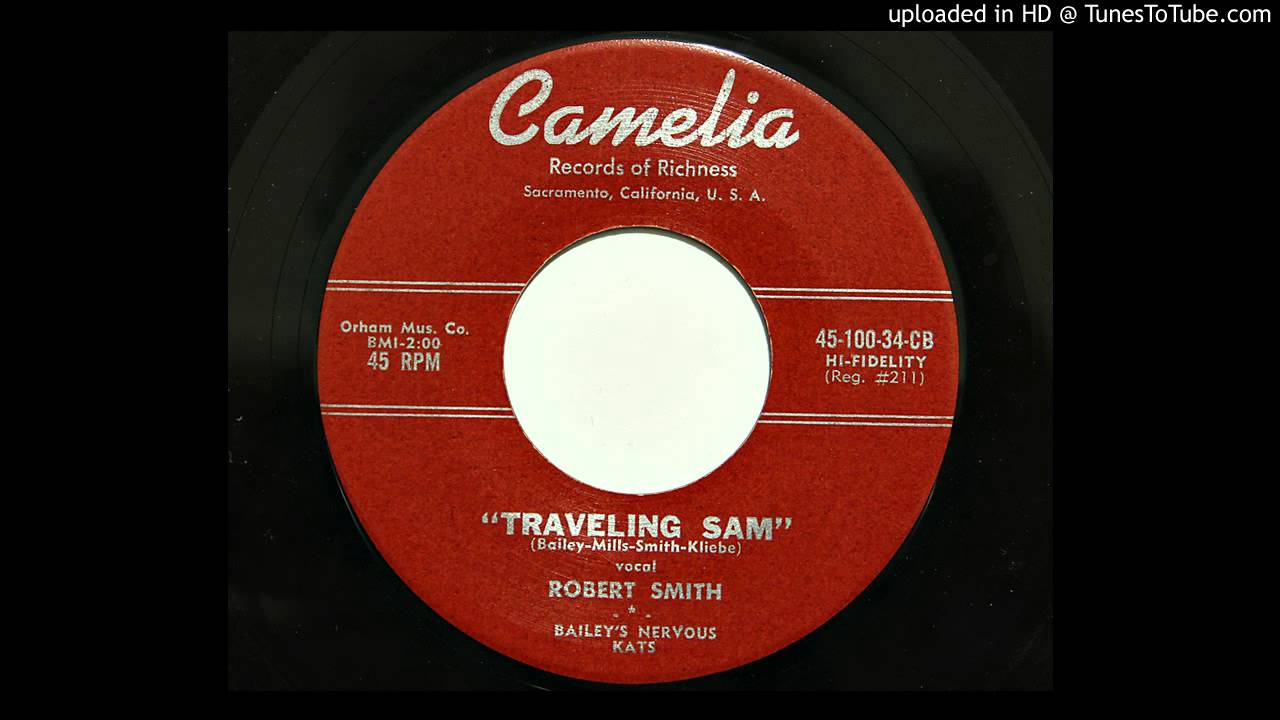 Robert Smith & Bailey's Nervous Kats - Traveling Sam (Camelia 100-34/5)  [1960 rockabilly]