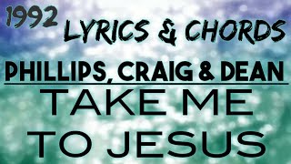 Watch Phillips Craig  Dean Take Me To Jesus video