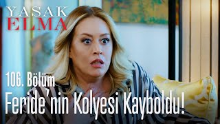 Asuman, Feride'nin kolyesini kaybetti - Yasak Elma 106. Bölüm