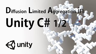 Diffusion Limited Aggregation in Unity C# Part1