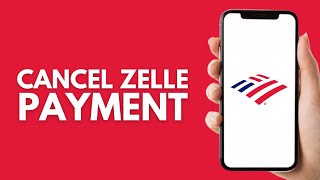 How to Cancel Zelle Payment on Bank of America (2026)