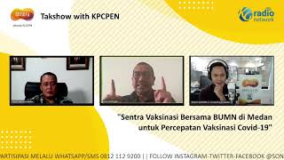 'Sentra Vaksinasi Bersama BUMN di Medan untuk Percepatan Vaksinasi Covid-19'| Talkshow with KPCPEN