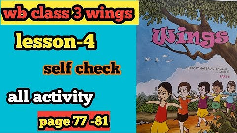 wb class 3 wings part-2,lesson-4 self check all activity page 77-81/তৃতীয় শ্রেণীর উইংস পাঠ-2 লেশন-4