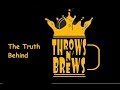 The truth about throws n brews