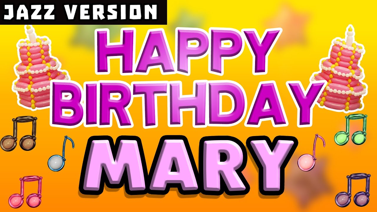 HAPPY BIRTHDAY MARY  Happy Birthday Song for MARY