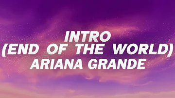 Ariana Grande - Intro (End Of The World) (Lyrics)