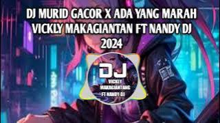 🎧 DJ MURID GACOR ADA YANG MARAH🔥VICKLY MAKAGIANTANG  NANDY DJ 2024 - 2025 🎵LAGU DJ MANTAP AUTO JOGET