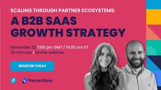 Scaling Through Partner Ecosystems: A B2B SaaS Growth Strategy