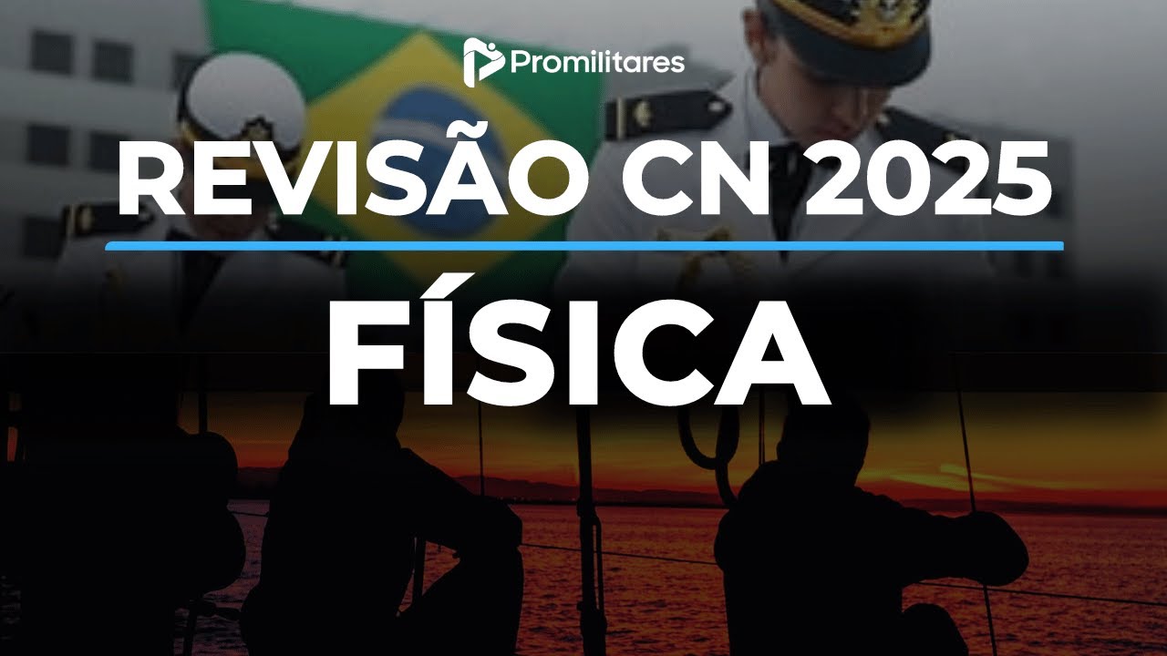 Revisão Final Colégio Naval 2025 - Física - Parte 2
