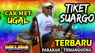 TIKET SUARGO - CAK MET UGAL - NEW PALLAPA PARAKAN - BRODIN (Cipt. KH.Ma'ruf Islamuddin)