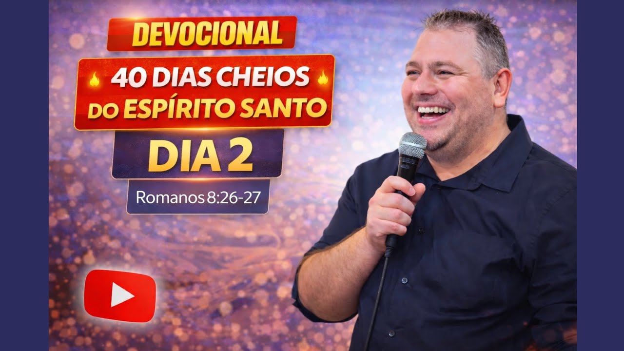 Dia 02 - 40 dias cheios do Espírito Santo - Devocional Palavra Viva - Rodrigo Lourenço - 03/02/2026