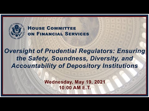 Virtual Hearing - Oversight of Prudential Regulators: Ensuring the Safety, Sound... (EventID=112590)
