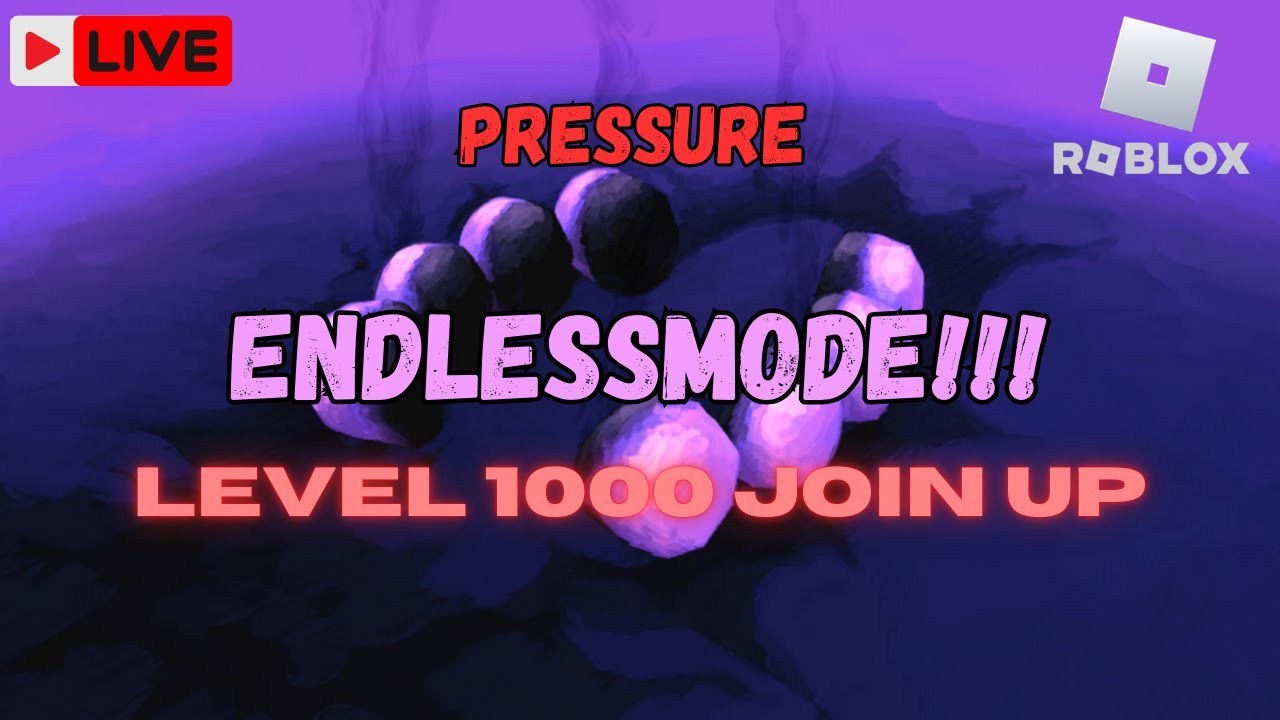 Live Now Roblox PRESSURE ENDLESS MODE GOING LEVEL 1000 IDC JOIN UP 