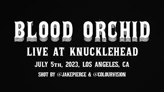 Blood Orchid Live at Knucklehead in Los Angeles, CA on 7/5/23