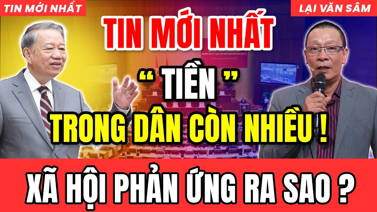 [Lại Văn Sâm] “Tiền Trong Dân Còn Nhiều” Lời Nói Của TBT Tô Lâm Vì Sao Gây Sóng Gió?