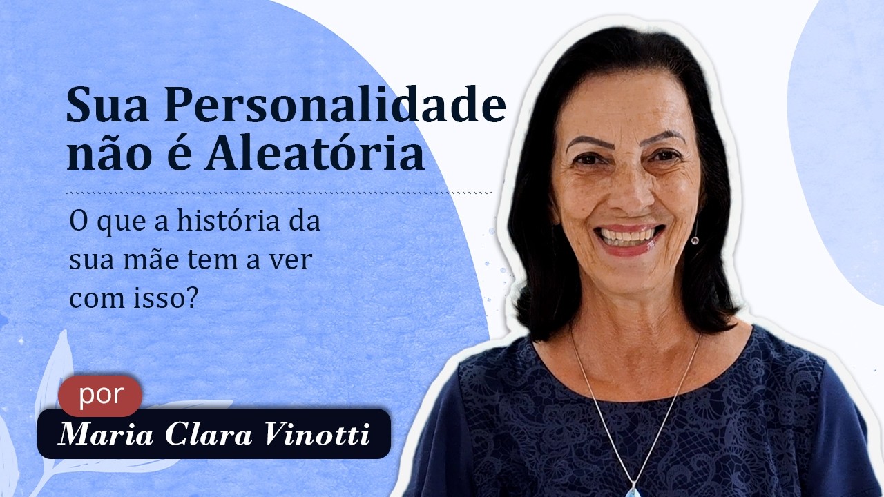 O que a história da sua mãe tem a ver com sua personalidade?