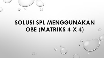Belajar OBE (Operasi Baris Elementer) Matriks 4 x 4_Solusi SPL.