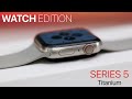 Apple Watch Series 5 Edition Titanium - Unboxing and First Look